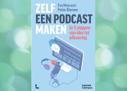 Zelf een podcast maken; in 5 stappen van idee tot aflevering - Eva Moeraert & Pieter Blomme