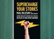 Supercharge your Stories - Paul Hillesum en Nadine Komduur