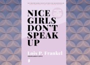 Nice girls don't speak up - Lois P. Frankel