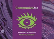 CommunicaZie. Misverstanden in één klap voorbij? - Nicole van Ladesteijn